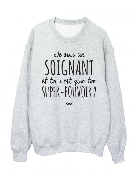 Sweat Shirt Imprim Citation Humour Je Suis Un Soignant Et Toi C Est