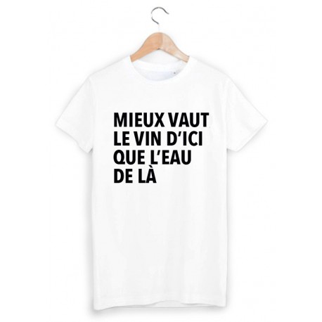 T-Shirt mieux vaut le vin d'ici que l'eau de la ref 1656