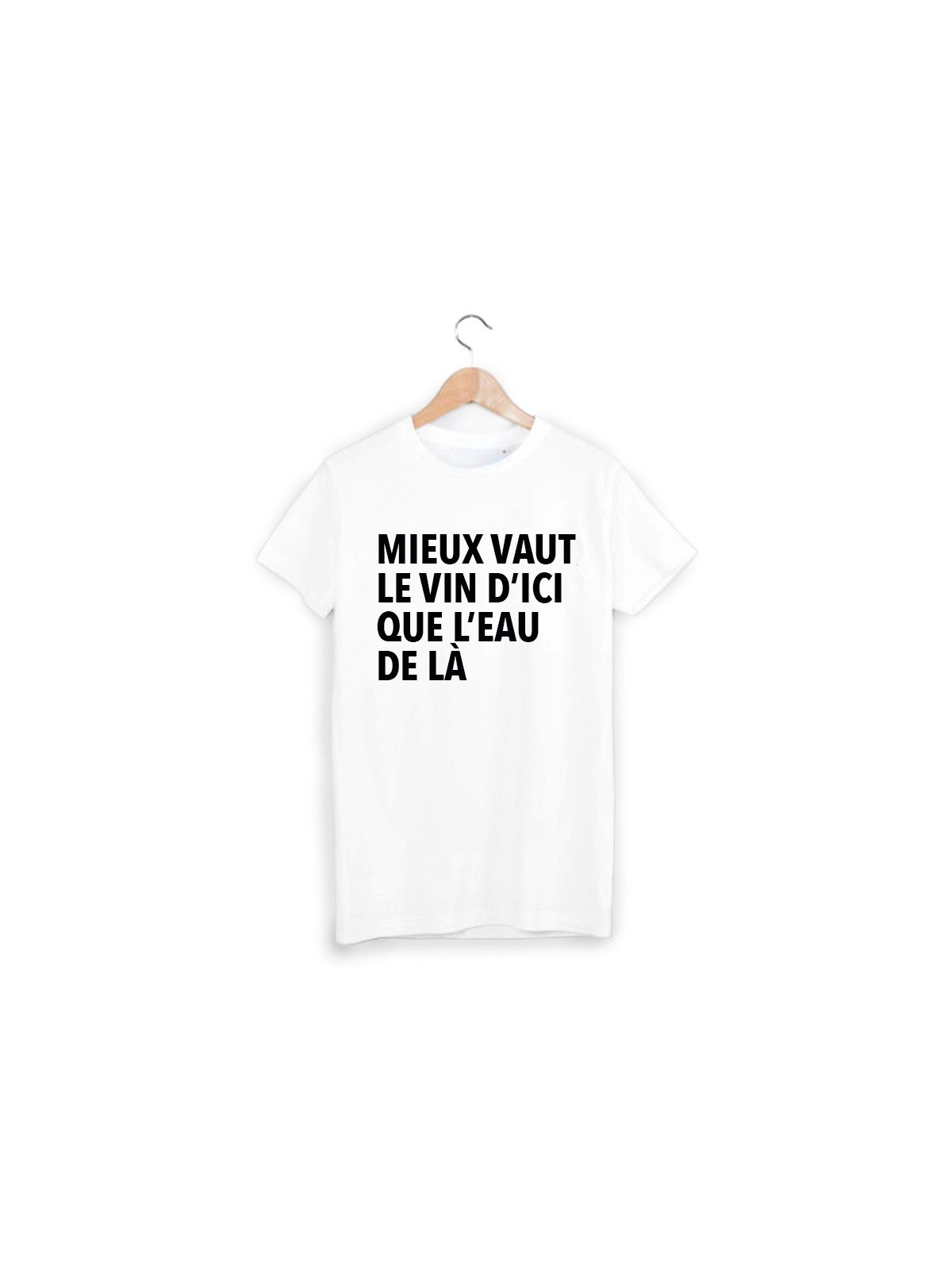 T-Shirt mieux vaut le vin d'ici que l'eau de la ref 1656