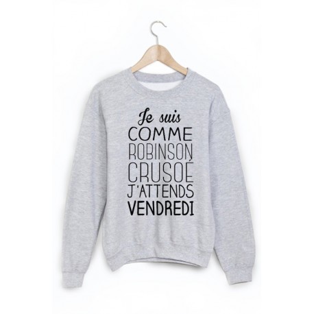 Sweat-Shirt imprimÃ© humour je suis comme robinson Crusoe 