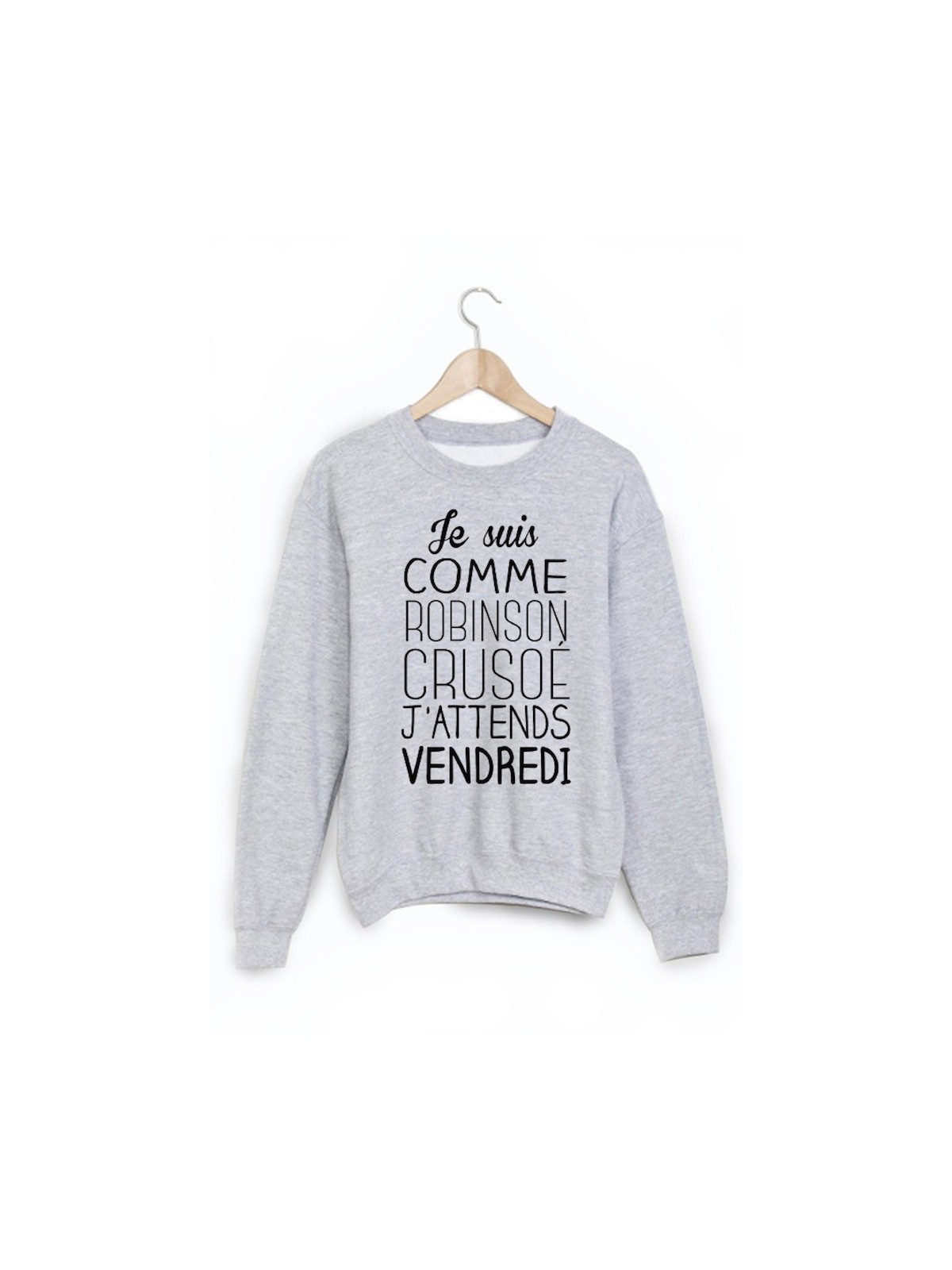 Sweat-Shirt imprimÃ© humour je suis comme robinson Crusoe 