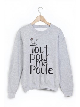 Sweat-Shirt citation tout pour ma poule 