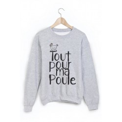 Sweat-Shirt citation tout pour ma poule 