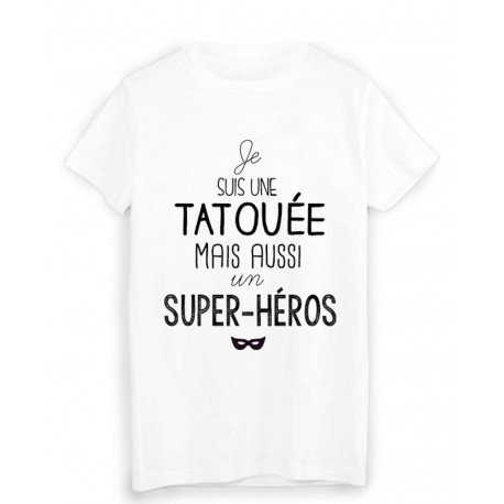 T-Shirt  Je suis une tatouÃ©e super hÃ©ros