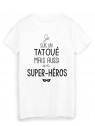 T-Shirt citation Je suis un tatouÃ© super hÃ©ros