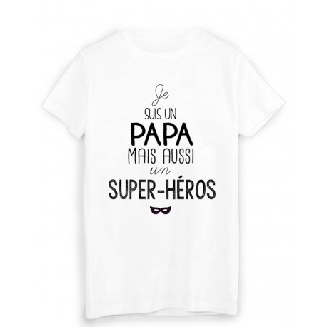 T-Shirt citation Je suis un PAPA super hÃ©ros FÃªte des pÃ¨res