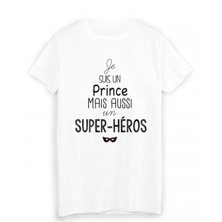 T-Shirt citation Je suis un prince et un super hÃ©ros 