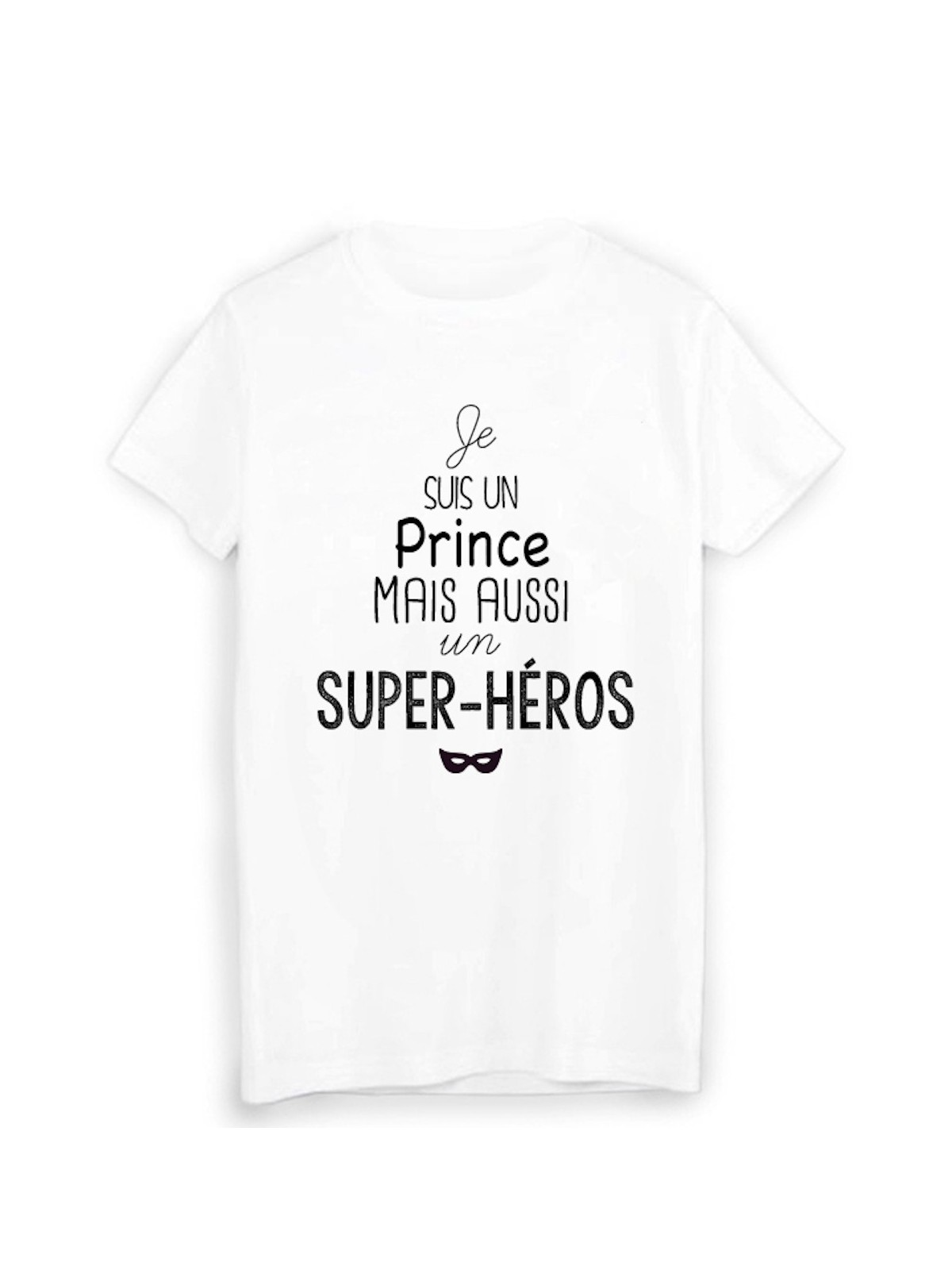 T-Shirt citation Je suis un prince et un super hÃ©ros 