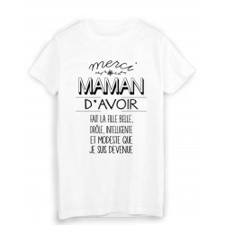 T-Shirt citation humour MERCI MAMAN d'avoir fait la FILLE que je suis devenue ref 1957