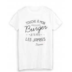 T-Shirt citation humour touche a mon BURGER je te pÃ¨te les jambes bisous