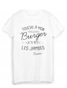 T-Shirt citation humour touche a mon BURGER je te pÃ¨te les jambes bisous