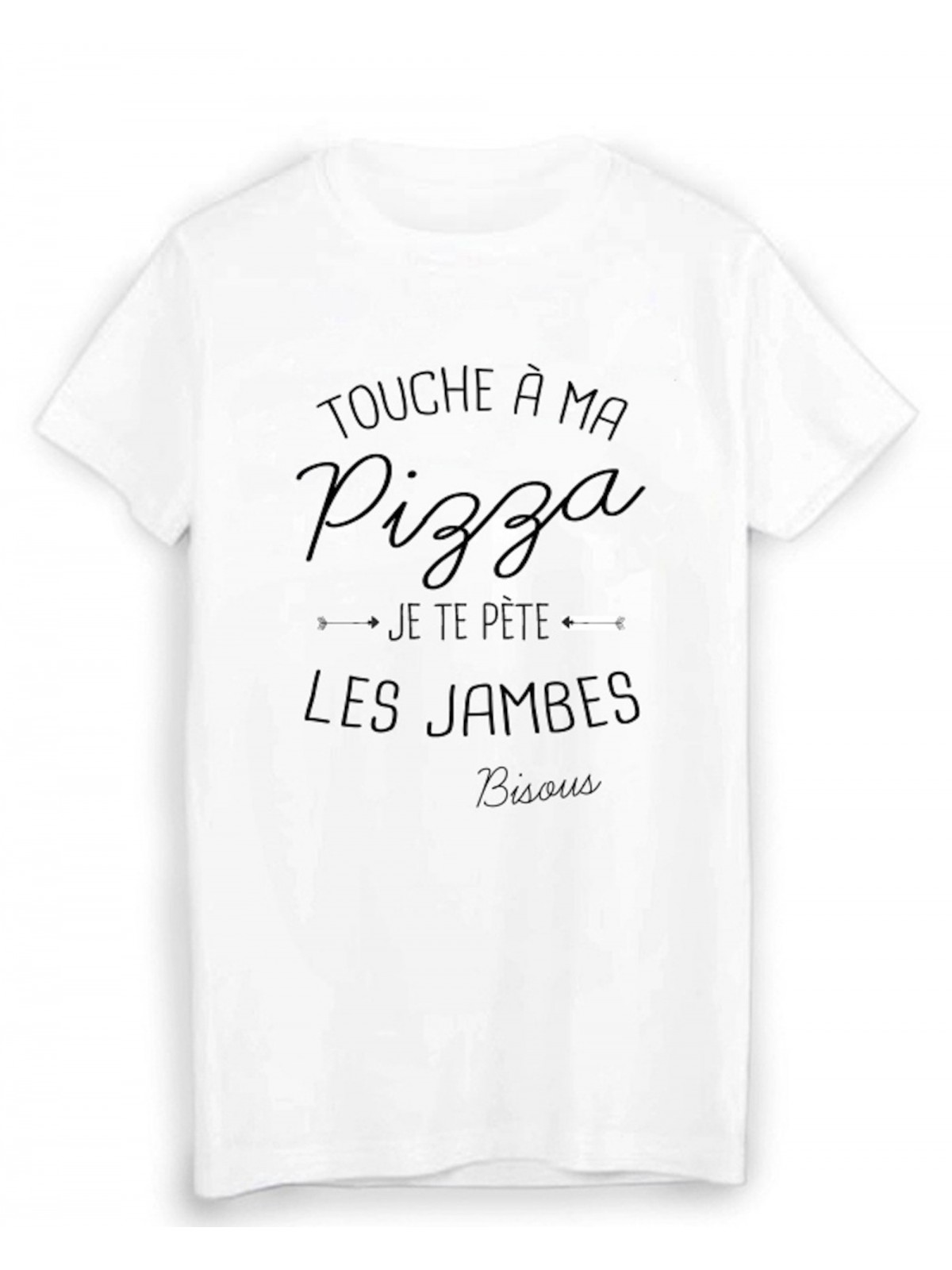 T-Shirt citation humour touche a ma PIZZA je te pÃ¨te les jambes