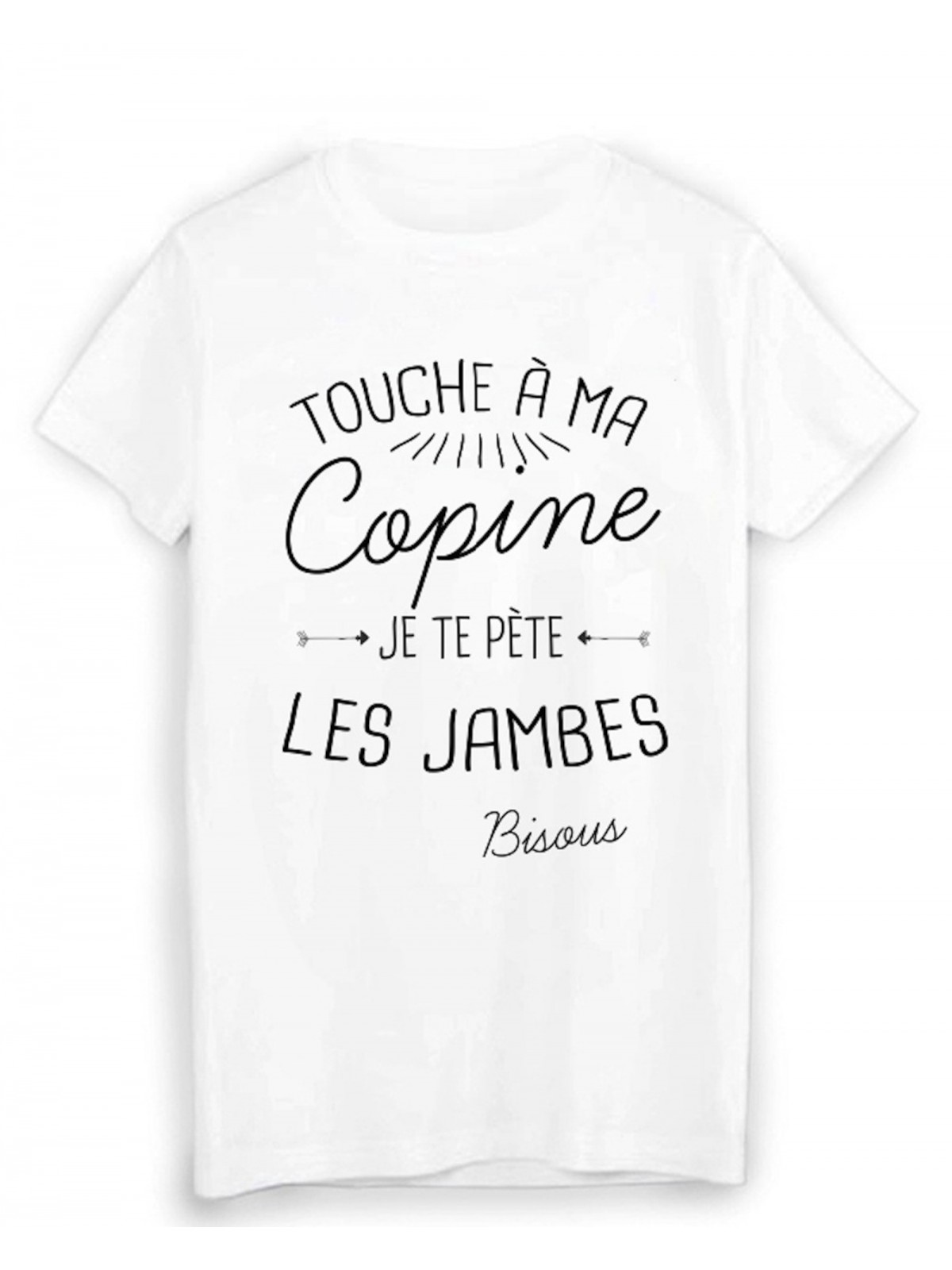 T-Shirt citation humour touche a ma COPINE je te pÃ¨te les jambes 