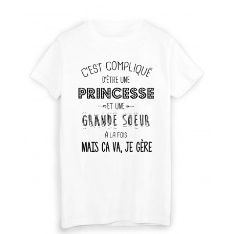 T-Shirt citation humour c'est compliquÃ© d'etre une PRINCESSE et une GRANDE SOEUR