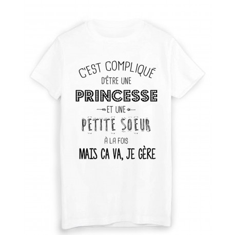 T-Shirt citation humour c'est compliquÃ© d'etre une PRINCESSE et une PETITE SOEUR a la fois