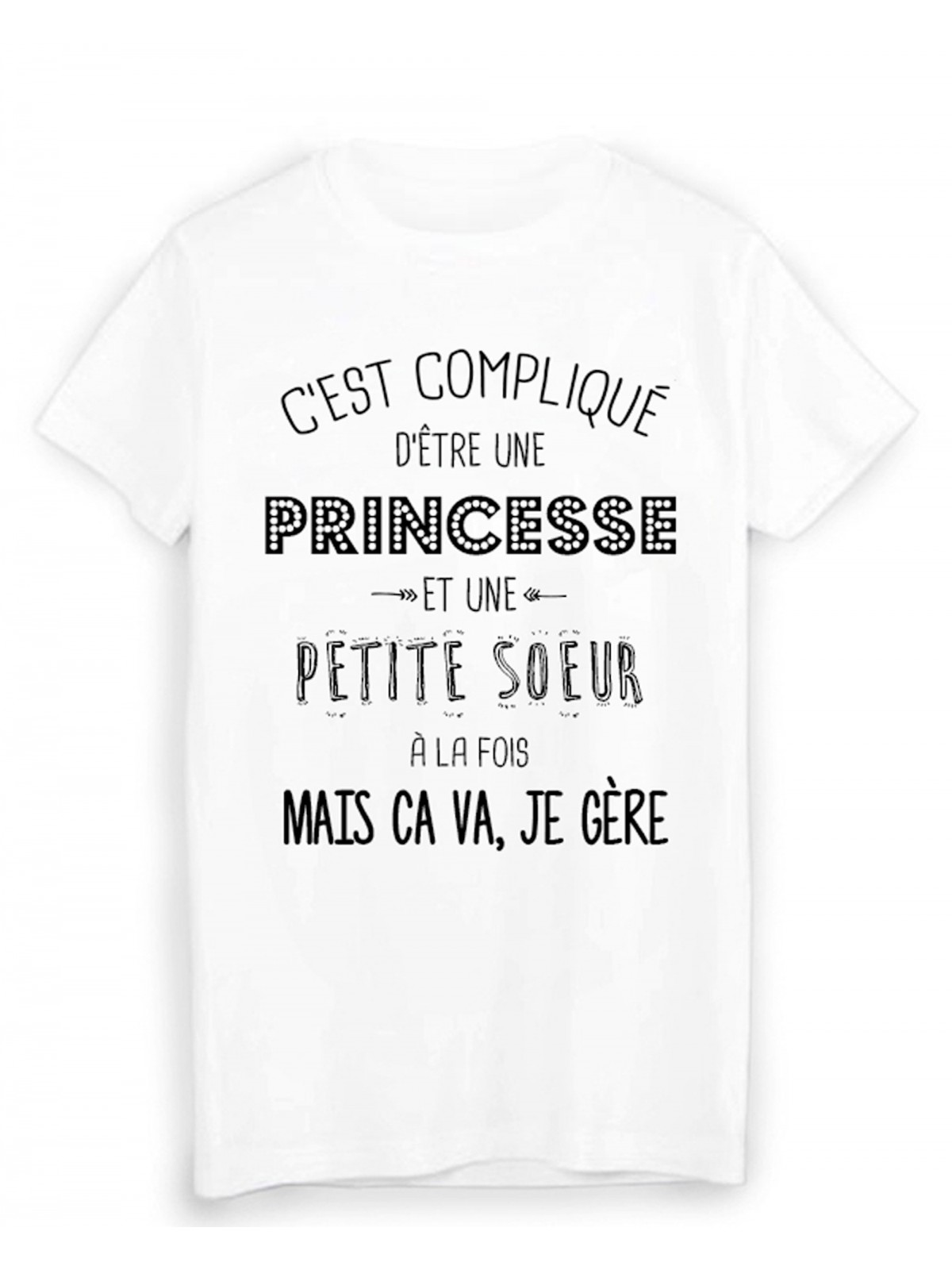 T-Shirt citation humour c'est compliquÃ© d'etre une PRINCESSE et une PETITE SOEUR a la fois