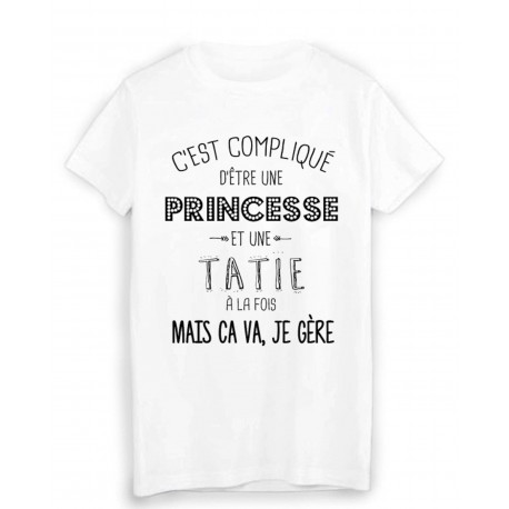 T-Shirt citation humour c'est compliquÃ© d'etre une PRINCESSE et une TATIE
