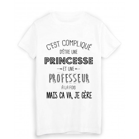 T-Shirt citation c'est compliquÃ© d'etre une PRINCESSE et une PROFESSEUR a la fois