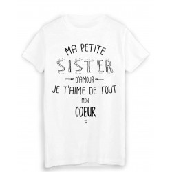T-Shirt citation ma petite SISTER que j'aime de tout mon coeur