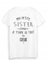 T-Shirt citation ma petite SISTER que j'aime de tout mon coeur