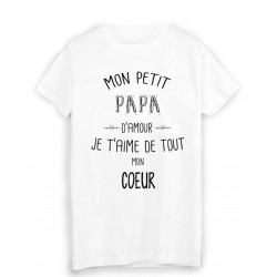 T-Shirt citation mon petit PAPA que j'aime de tout mon coeur FÃŠTE DES PÃˆRES 