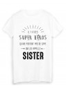 T-Shirt il y a des super hÃ©ros qui ne portent pas de cape on les appelle SISTER