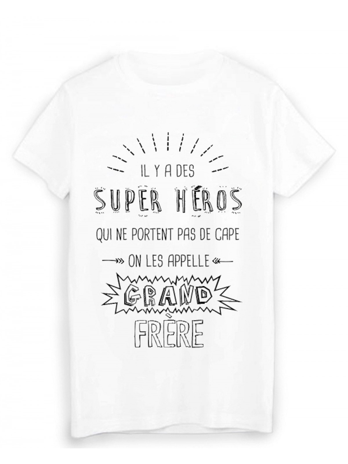 T-Shirt il y a des super hÃ©ros qui ne portent pas de cape on les appelle GRAND FRERE