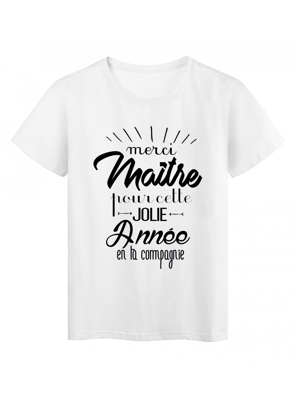 T-Shirt citation Merci maitre pour cette jolie annÃ©e