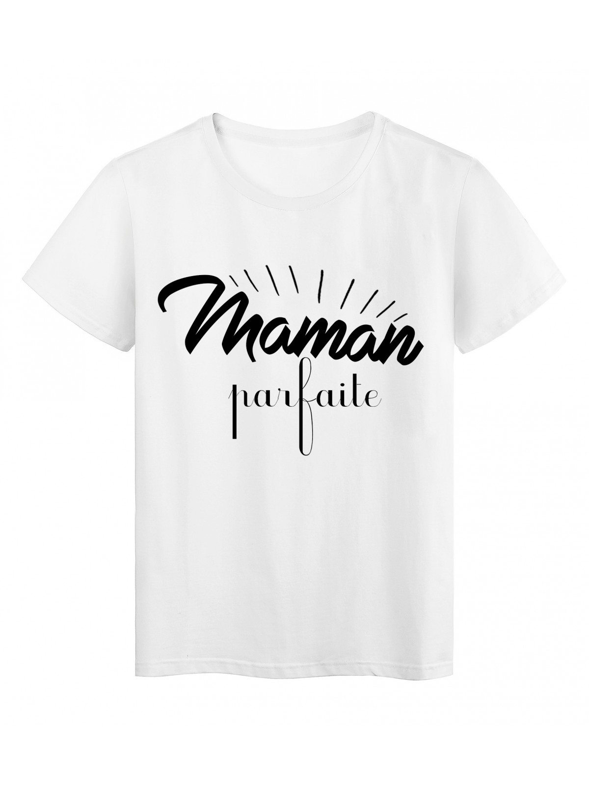 T-Shirt citation maman parfaite