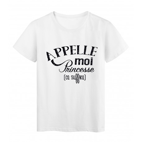 T-Shirt citation Appelle moi princesse ca suffira 