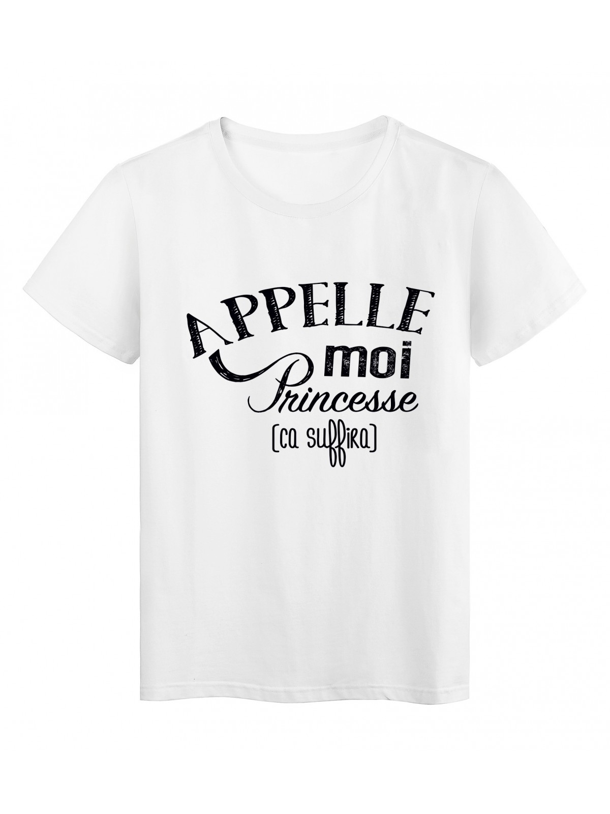 T-Shirt citation Appelle moi princesse ca suffira 