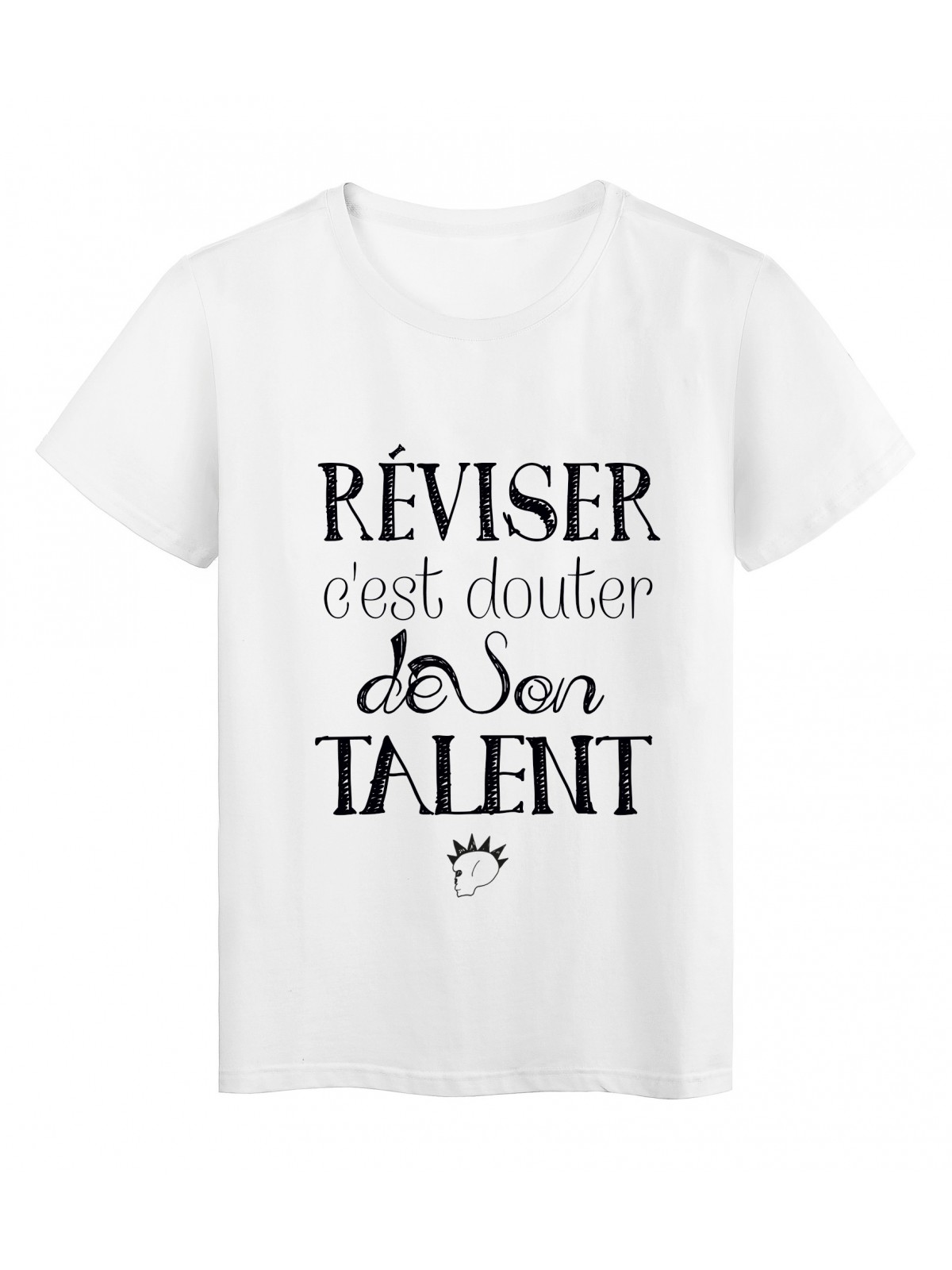 T-Shirt citation RÃ©viser c'est douter de son talent