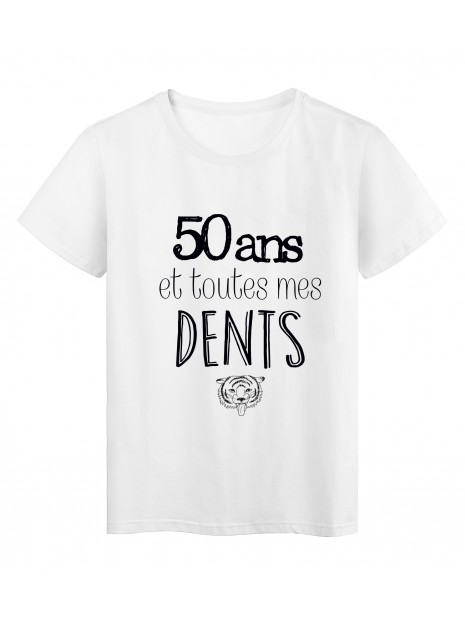 T Shirt Citation 50 Ans Et Toutes Mes Dents