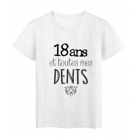 T-Shirt citation 18 ans et toutes mes dents