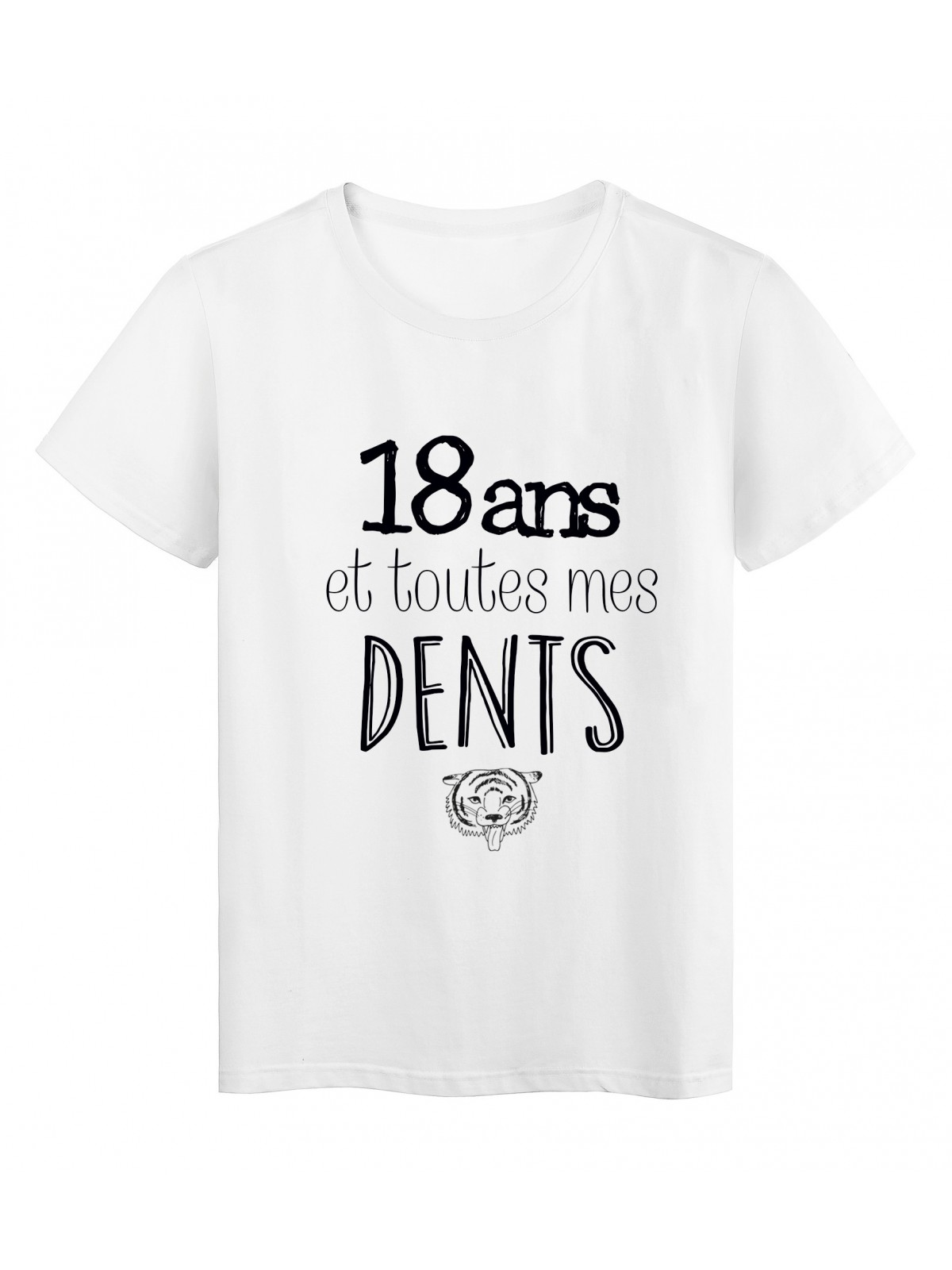T-Shirt citation 18 ans et toutes mes dents