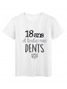 T-Shirt citation 18 ans et toutes mes dents