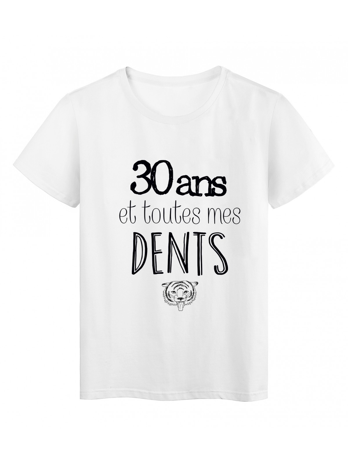 T-Shirt citation 30 ans et toutes mes dents