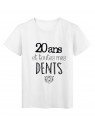 T-Shirt citation 20 ans et toutes mes dents