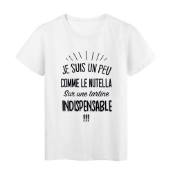 T-Shirt citation Je suis un peu comme le nutella sur une tartine indispensable