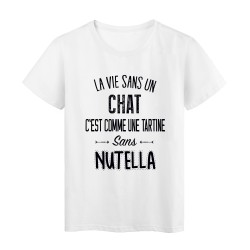 T-Shirt citation La vie dans un chat c'est comme une tartine sans nutella