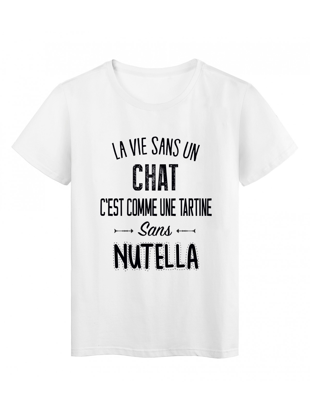 T-Shirt citation La vie dans un chat c'est comme une tartine sans nutella