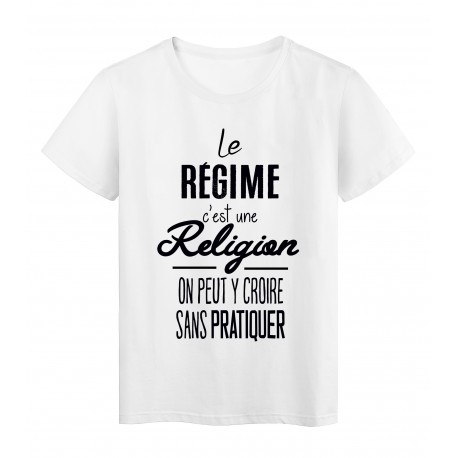 T-Shirt citation Le rÃ©gime c'est une religion on peut y croire sans pratiquer