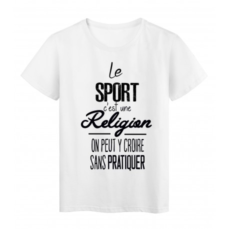 T-Shirt citation Le sport c'est une religion on peut y croire sans pratiquer