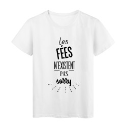 T-Shirt citation les fÃ©es n'existent pas sorry 