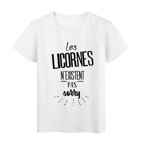 T-Shirt citation les licornes n'existent pas sorry