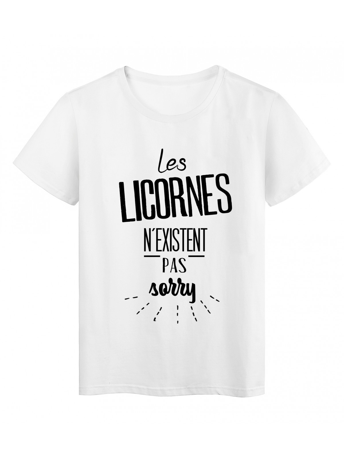 T-Shirt citation les licornes n'existent pas sorry