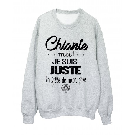 Sweat-Shirt HUMOUR CHIANTE MOI?! JE SUIS JUSTE LA FILLE DE MON PERE