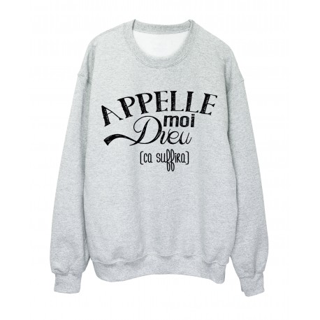 Sweat-Shirt HUMOUR APPELLE MOI DIEU