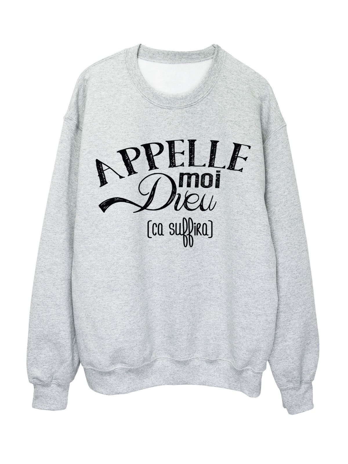 Sweat-Shirt HUMOUR APPELLE MOI DIEU