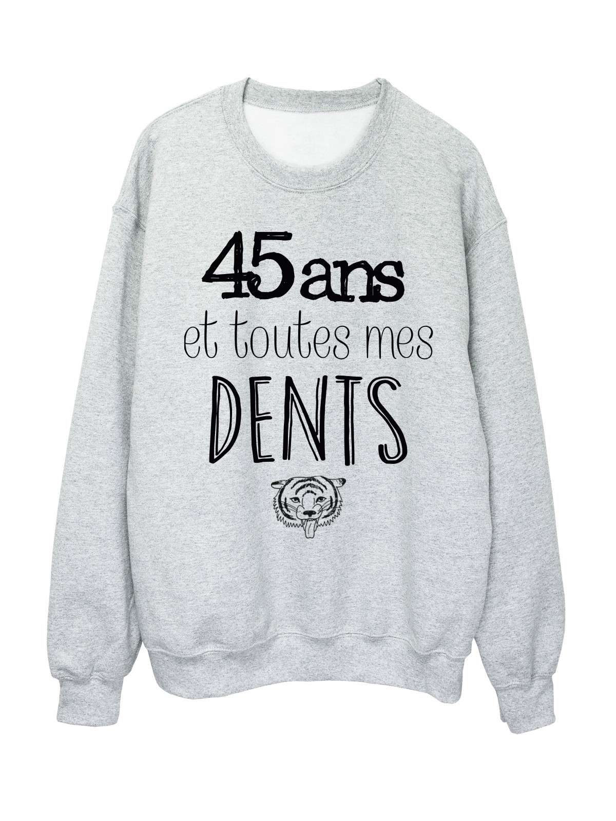 Sweat-Shirt ANNIVERSAIRE 45 ans et toutes mes dents